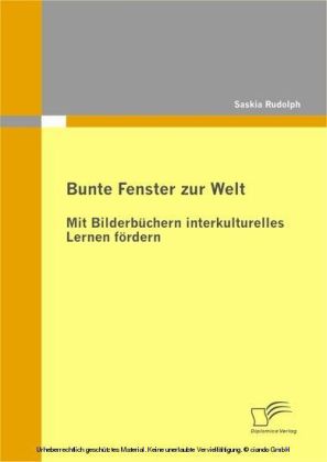 Bunte Fenster zur Welt: Mit Bilderbüchern interkulturelles Lernen fördern