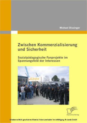Zwischen Kommerzialisierung und Sicherheit: Sozialpädagogische Fanprojekte im Spannungsfeld der Interessen main product photo