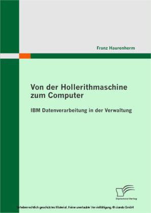 Von der Hollerithmaschine zum Computer: IBM Datenverarbeitung in der Verwaltung