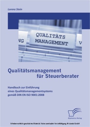Qualitätsmanagement für Steuerberater: Handbuch zur Einführung eines Qualitätsmanagementsystems gemäß DIN EN ISO 9001:2008