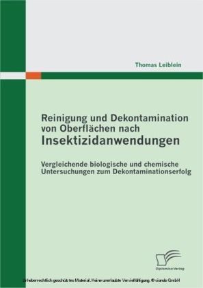 Reinigung und Dekontamination von Oberflächen nach Insektizidanwendungen: Vergleichende biologische und chemische Untersuchungen zum Dekontaminationserfolg