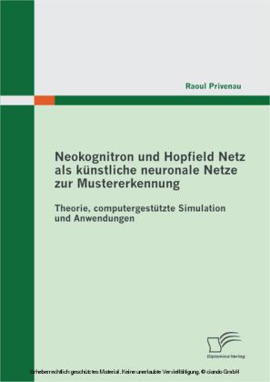 Neokognitron und Hopfield Netz als künstliche neuronale Netze zur Mustererkennung: Theorie, computergestützte Simulation und Anwendungen