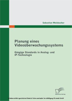 Planung eines Videoüberwachungssystems: Gängige Standards in Analog- und IP-Technologie