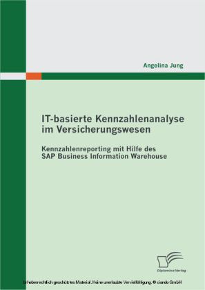 IT-basierte Kennzahlenanalyse im Versicherungswesen: Kennzahlenreporting mit Hilfe des SAP Business Information Warehouse