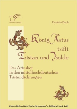 König Artus trifft Tristan und Isolde: Der Artushof in den mittelhochdeutschen Tristandichtungen