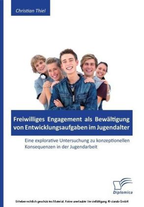 Freiwilliges Engagement als Bewältigung von Entwicklungsaufgaben im Jugendalter: Eine explorative Untersuchung zu konzeptionellen Konsequenzen in der Jugendarbeit main product photo