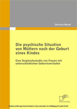Die psychische Situation von Müttern nach der Geburt eines Kindes: Eine Vergleichsstudie von Frauen mit unterschiedlichen Geburtsverläufen main product photo