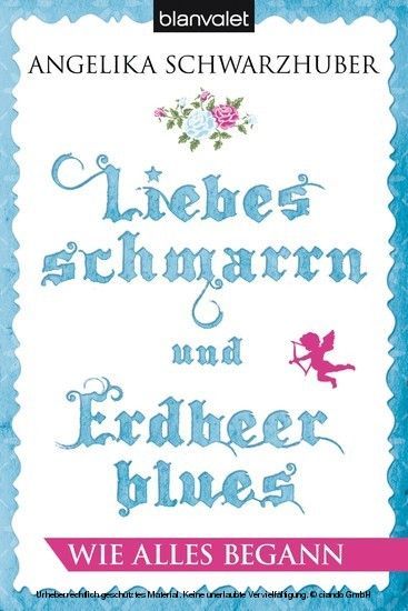 Liebesschmarrn und Erdbeerblues - Wie alles begann main product photo