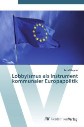 Lobbyismus als Instrument kommunaler Europapolitik