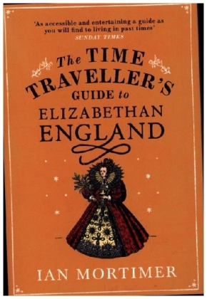 The Time Traveller's Guide to Elizabethan England