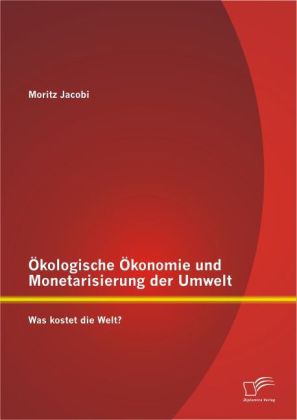 Ökologische Ökonomie und Monetarisierung der Umwelt. Was kos...