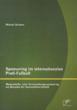 Sponsoring im internationalen Profi-Fußball: Mannschafts- ode...