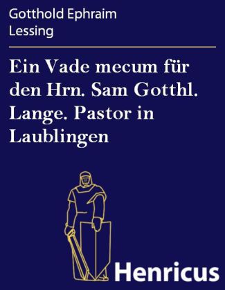 Ein Vade mecum für den Hrn. Sam Gotthl. Lange. Pastor in Laublingen