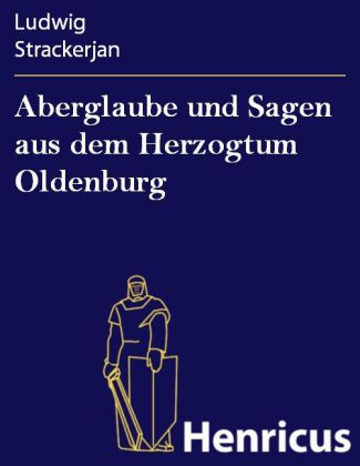 Aberglaube und Sagen aus dem Herzogtum Oldenburg