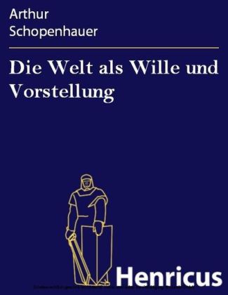 Die Welt als Wille und Vorstellung