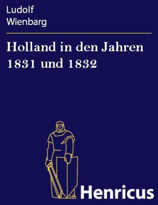 Holland in den Jahren 1831 und 1832