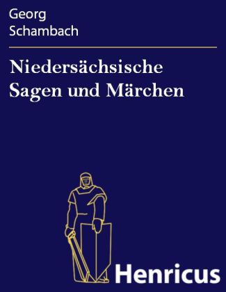 Niedersächsische Sagen und Märchen