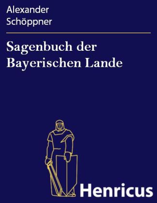 Sagenbuch der Bayerischen Lande