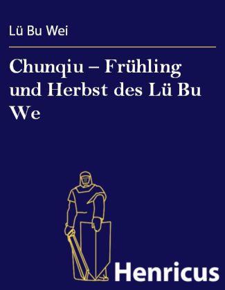 Chunqiu - Frühling und Herbst des Lü Bu We