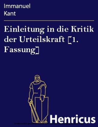 Einleitung in die Kritik der Urteilskraft [1. Fassung]