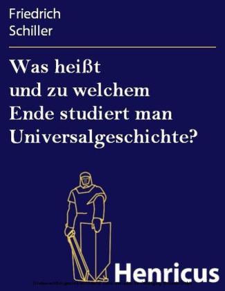 Was heißt und zu welchem Ende studiert man Universalgeschichte? main product photo
