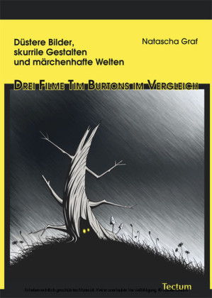 Düstere Bilder, skurrile Gestalten und märchenhafte Welten - Drei Filme Tim Burtons im Vergleich