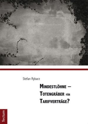 Mindestlöhne - Totengräber für Tarifverträge?