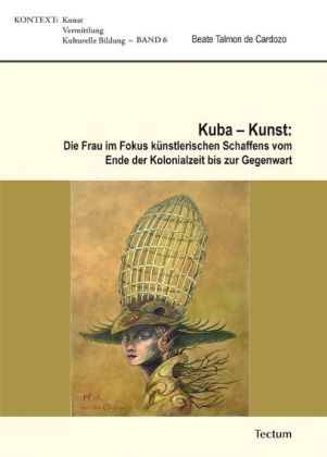 Kuba - Kunst: Die Frau im Fokus künstlerischen Schaffens vom Ende der Kolonialzeit bis zur Gegenwart main product photo