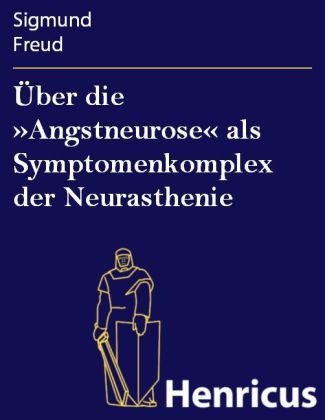 Über die "Angstneurose" als Symptomenkomplex der Neurasthenie