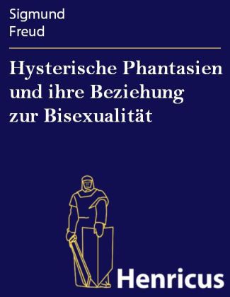Hysterische Phantasien und ihre Beziehung zur Bisexualität