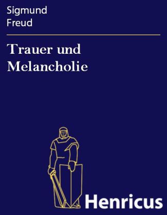 Trauer und Melancholie