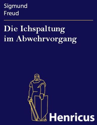 Die Ichspaltung im Abwehrvorgang