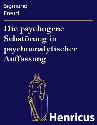 Die psychogene Sehstörung in psychoanalytischer Auffassung