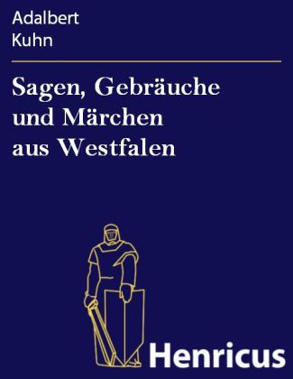 Sagen, Gebräuche und Märchen aus Westfalen