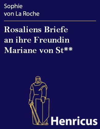 Rosaliens Briefe an ihre Freundin Mariane von St