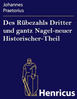 Des Rübezahls Dritter und gantz Nagel-neuer Historischer-Theil main product photo