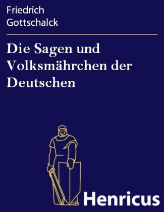 Die Sagen und Volksmährchen der Deutschen