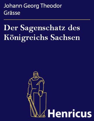 Der Sagenschatz des Königreichs Sachsen