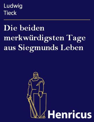 Die beiden merkwürdigsten Tage aus Siegmunds Leben