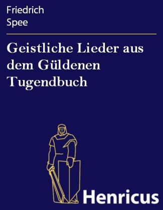 Geistliche Lieder aus dem Güldenen Tugendbuch