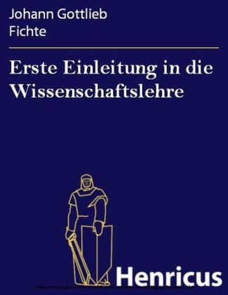 Erste Einleitung in die Wissenschaftslehre