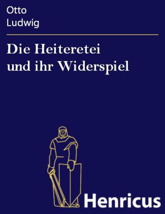 Die Heiteretei und ihr Widerspiel