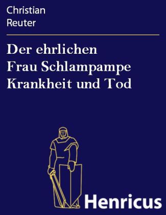 Der ehrlichen Frau Schlampampe Krankheit und Tod