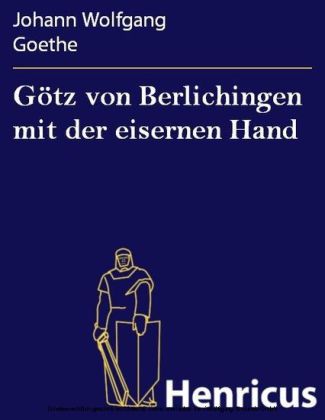 Götz von Berlichingen mit der eisernen Hand