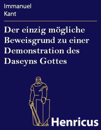 Der einzig mögliche Beweisgrund zu einer Demonstration des Daseyns Gottes