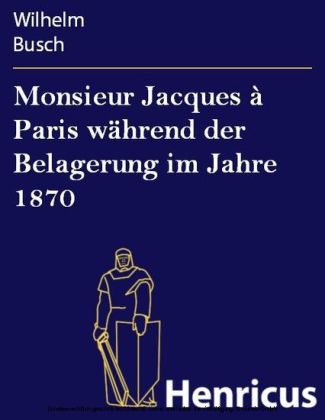 Monsieur Jacques à Paris während der Belagerung im Jahre 1870