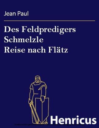 Des Feldpredigers Schmelzle Reise nach Flätz