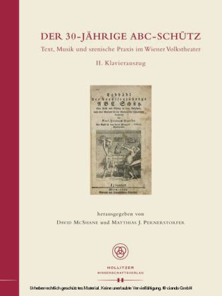 Der 30-jährige ABC-Schütz. Text, Musik und szenische Praxis im Wiener Volkstheater