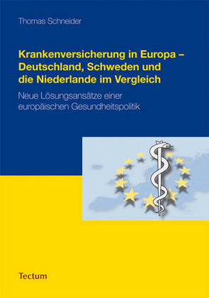 Krankenversicherung in Europa - Deutschland, Schweden und die Niederlande im Vergleich