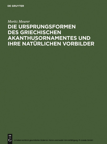 Die Ursprungsformen des griechischen Akanthusornamentes und ihre natürlichen Vorbilder main product photo